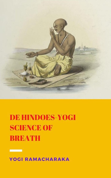 DE HINDOES-YOGI Science Of Breath Door Yogi Ramacharaka Vanaf 11 ...