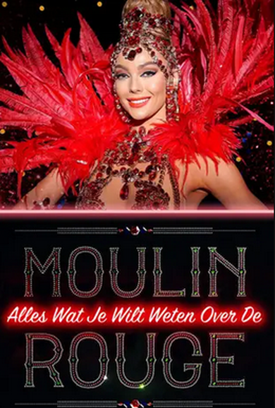 |NL| Alles Wat Je Wilt Weten Over De Moulin Rouge 