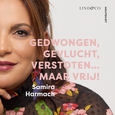 Gedwongen, Gevlucht, Verstoten... Maar Vrij! Door Samira Harmach Vanaf ...